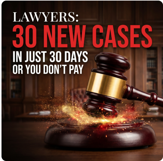 Lawyers — 30 New Cases in 30 Days